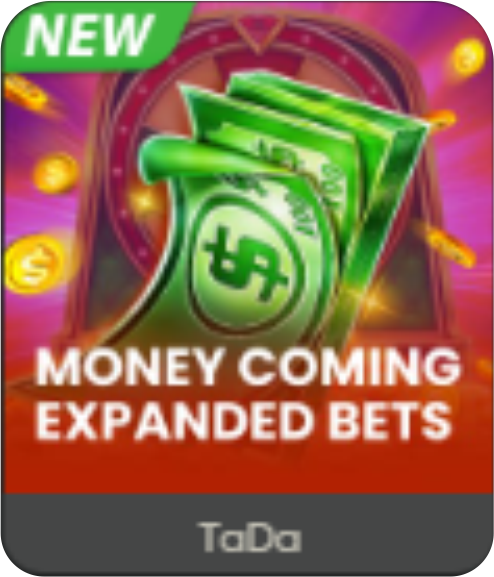 Money Coming Expanded Bets TaDa a9games